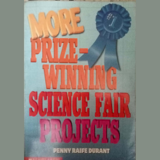 More Prize Winning Science Fair Projects by Penny Raife Durant