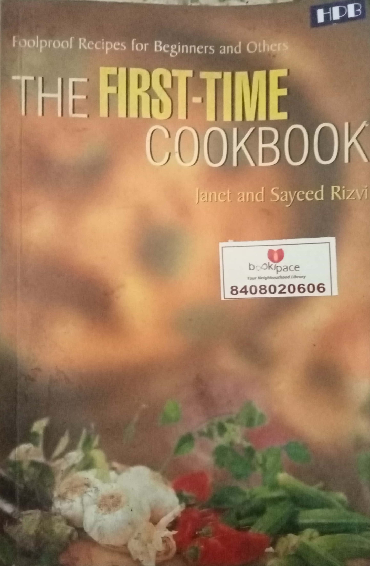 The First-Time Cookbook by Janet And Sayed Rizvi