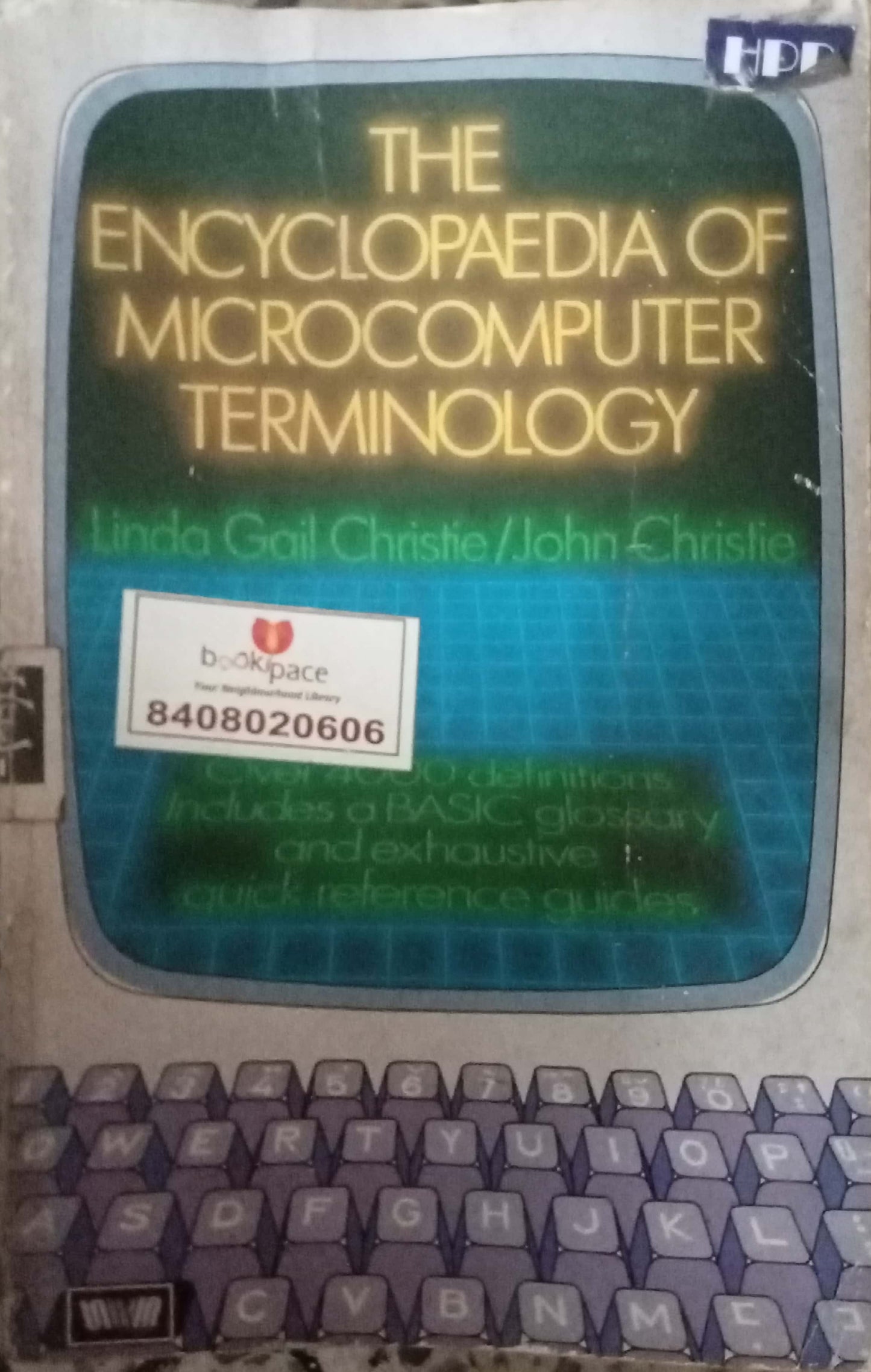 The Encyclopaedia Of Microcomputer Terminology by Linda Gail Christie