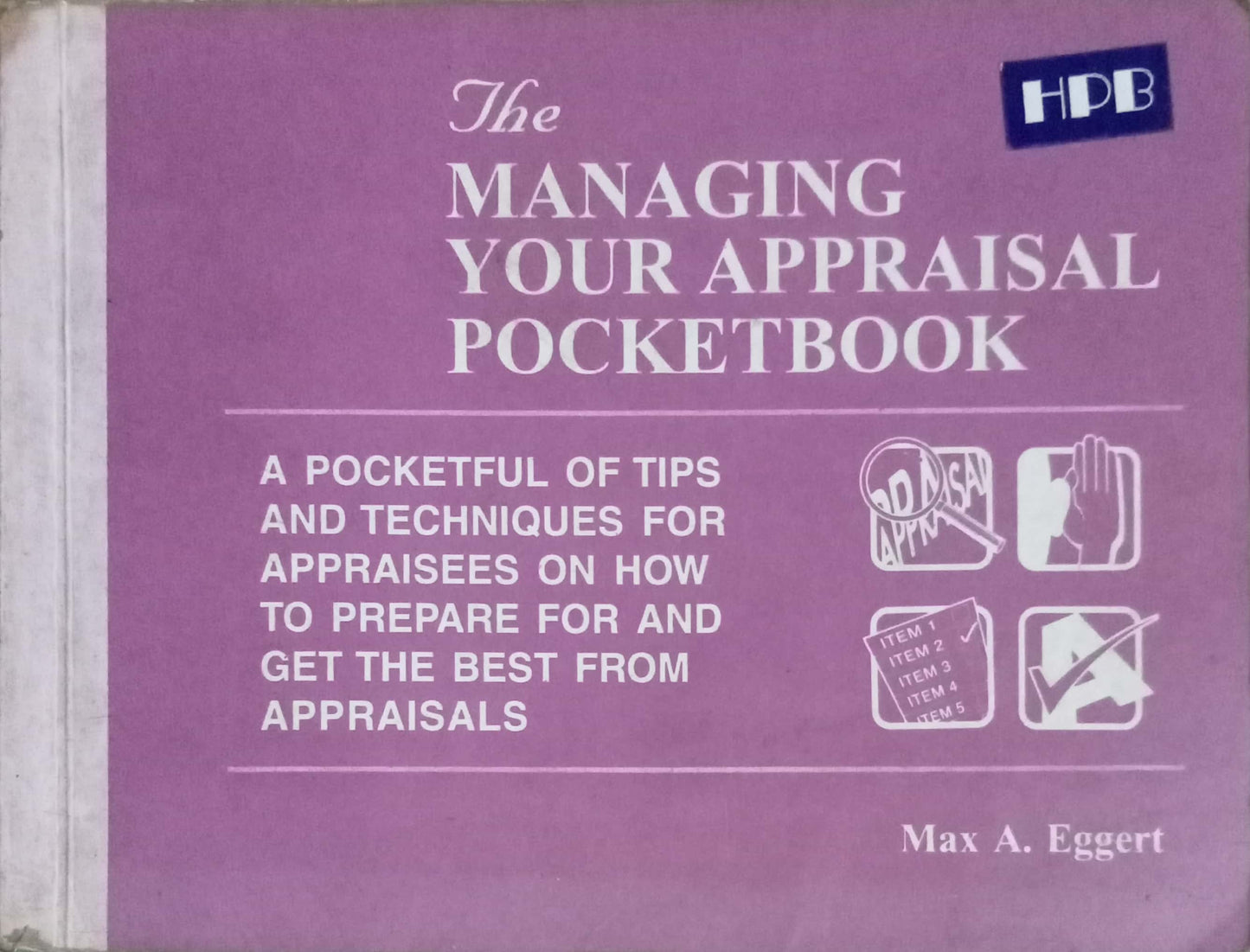 The Managing Your Appraisal Pocket Book by Max A. Eggert