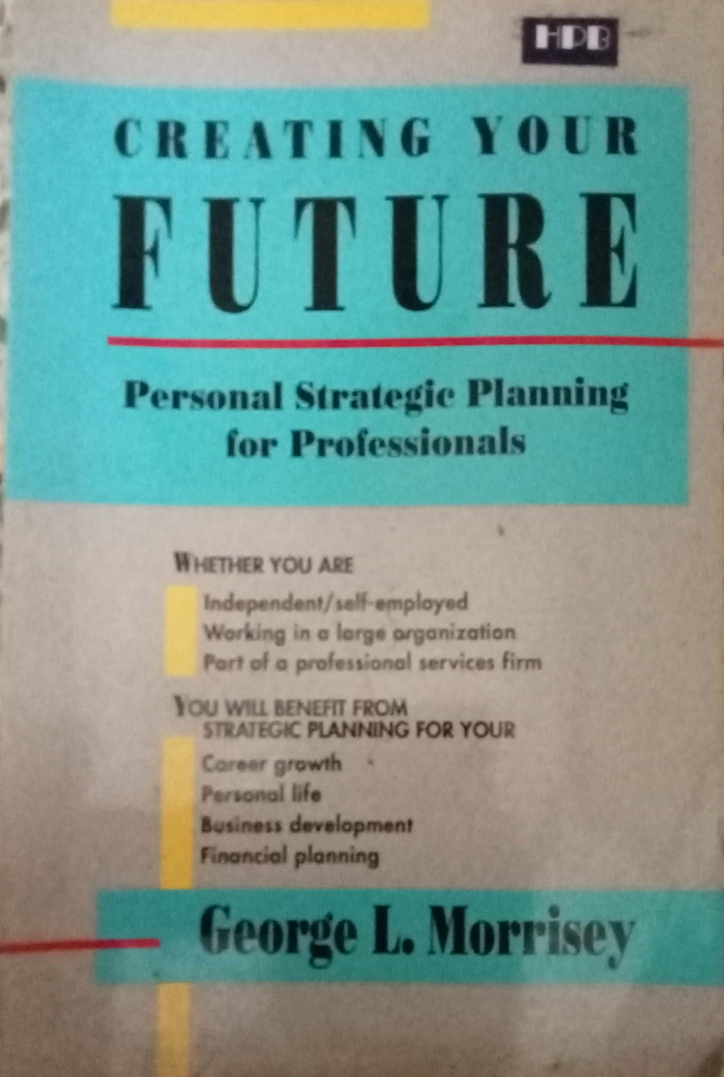 Creating Your Future by George L. Morrisey