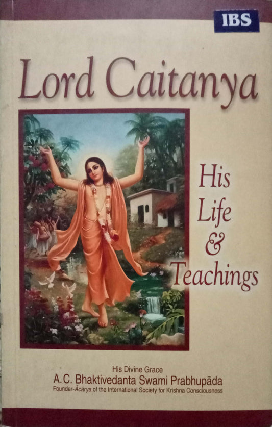 Lord Chaitanya His Life & Techings by Swami Prabhupada