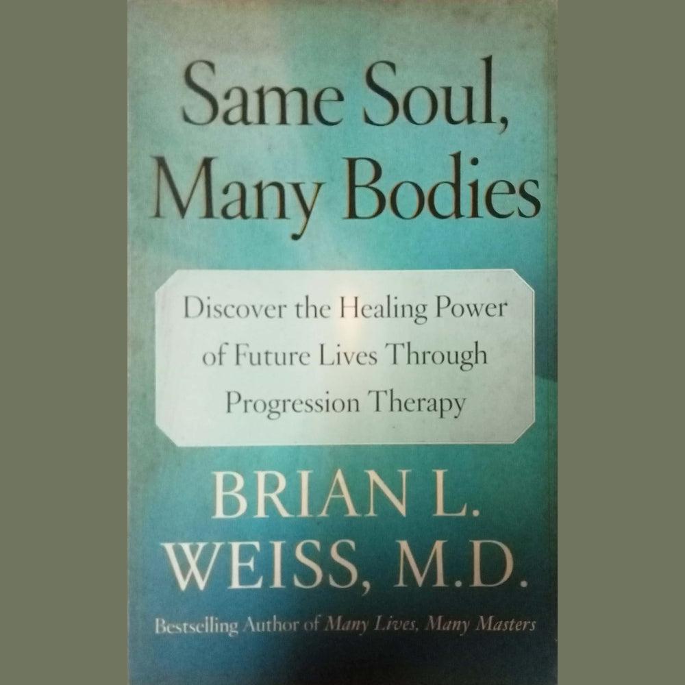 Same Soul Many Bodies by Brian L. Weiss