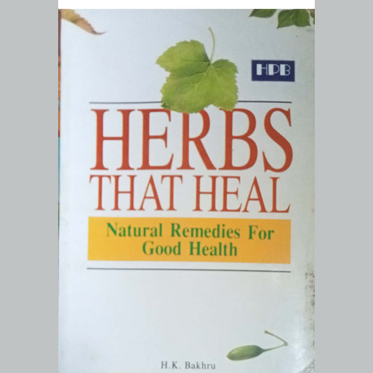 Herbs that Heal: Natural Remedies for Good Health  by H K Bakhru