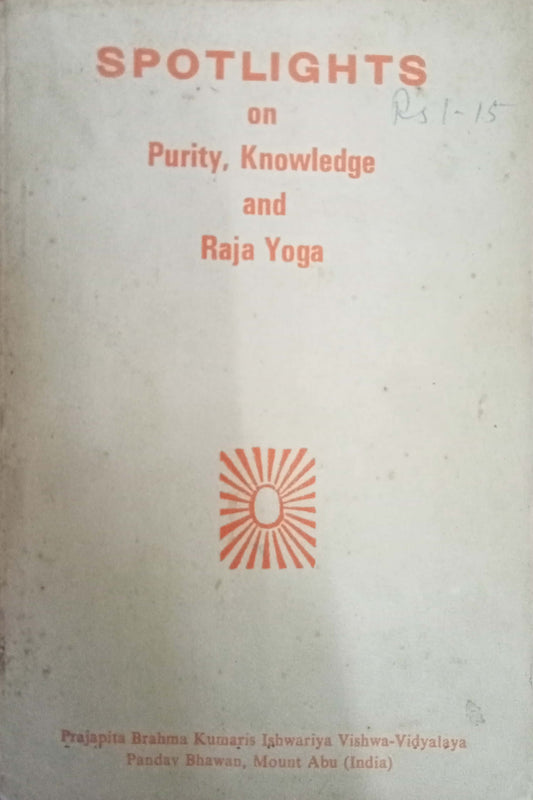 Spotlights on Purity, Knowledge and Raja Yoga