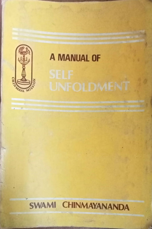 A Manual Of Self Unfoldment by Swami Chinmayananda