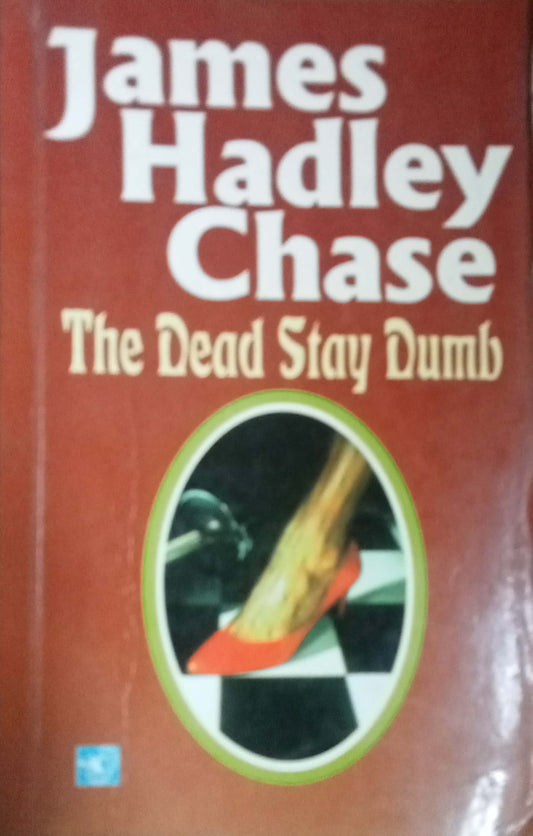 The Dead Stay Dumb by James Hadley Case