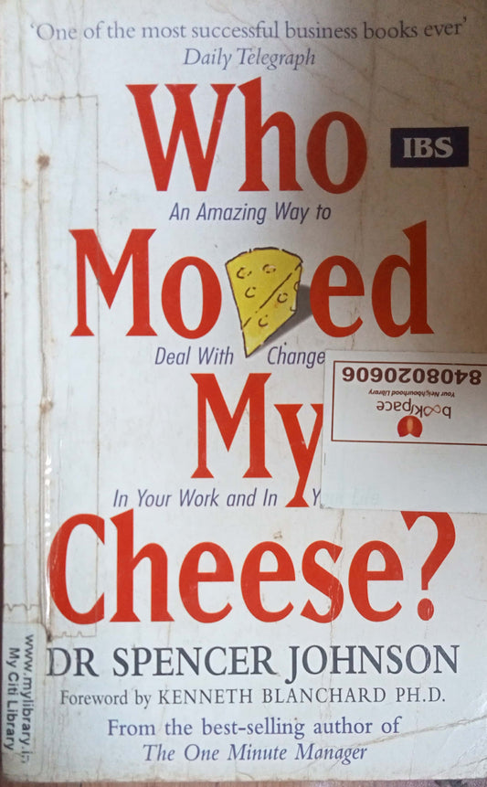 Who Moved My Cheese by Dr. Spencer Johnson