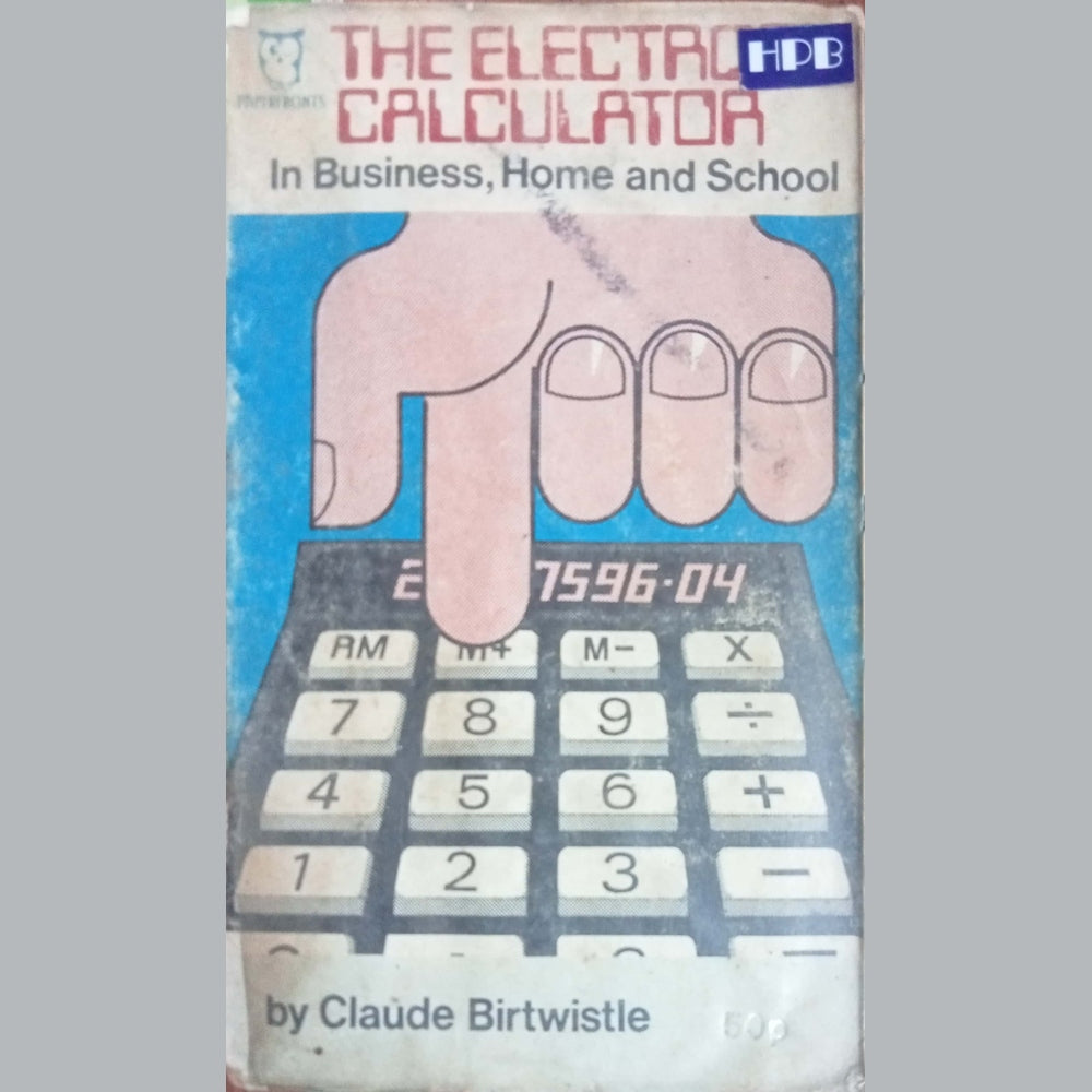 The Electronic Calculator in Business, Home and School" by Claude Birtwistle