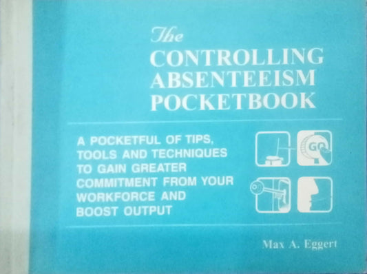 Controlling Absenteeism Pocketbook by Max A. Eggert