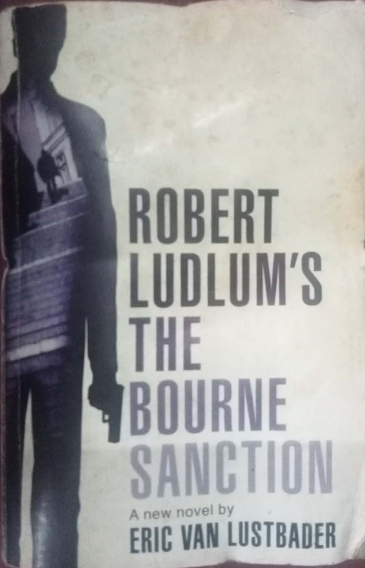 Robert Ludlum's The Bourne Sanction by Eric Van Lustbader