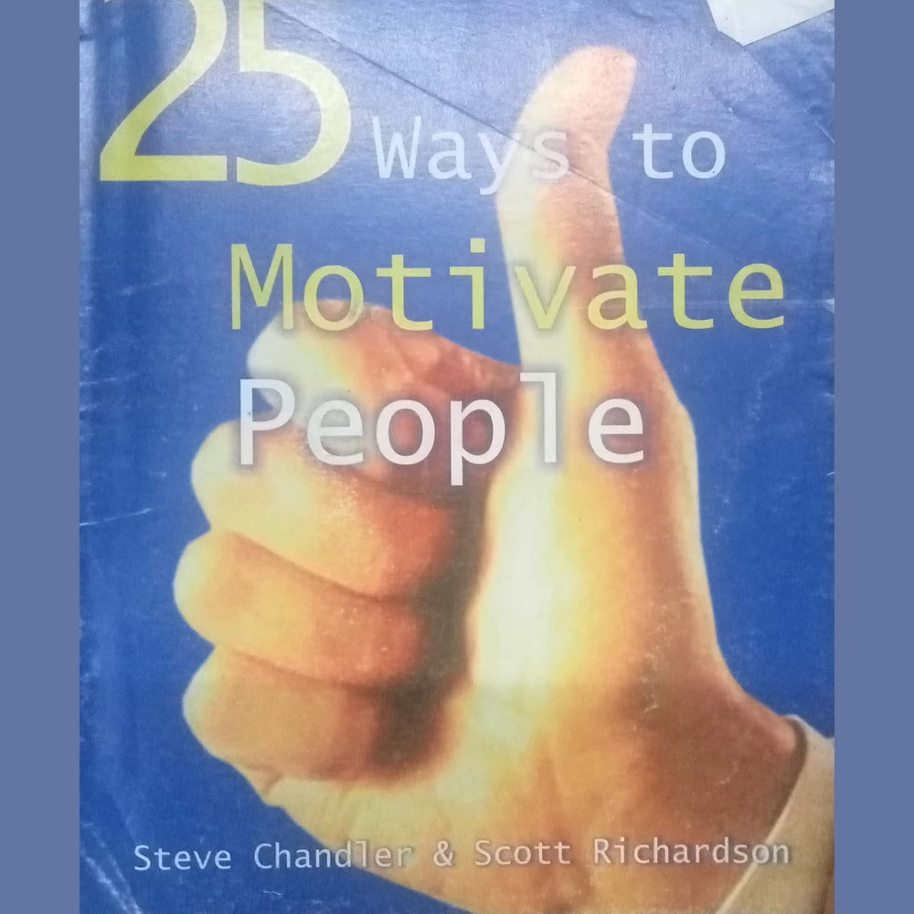 25 Ways To Motivate People by Steve Chandler
