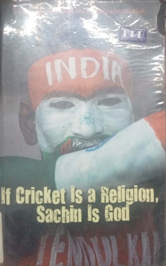 If Cricket Is A Religion Sachin Is God by Vijay Santhanam and Shyam Bala Subramanian