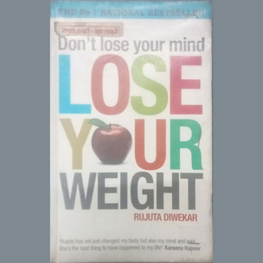 Dont Loose Your Mind Lose Your Weight by Rujuta Diwekar