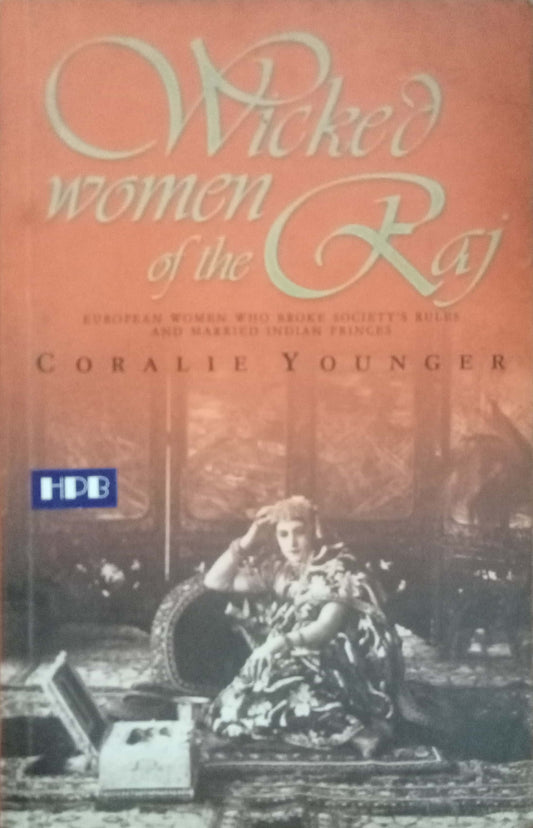 Wicked Women Of The Raj by Coralie Younger