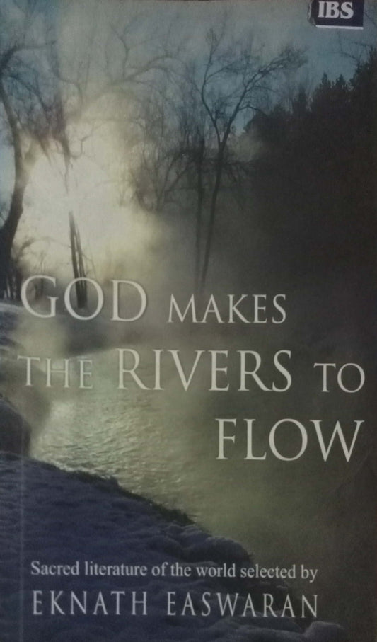 God Makes The Rivers To Flow by Eknath Easwaran