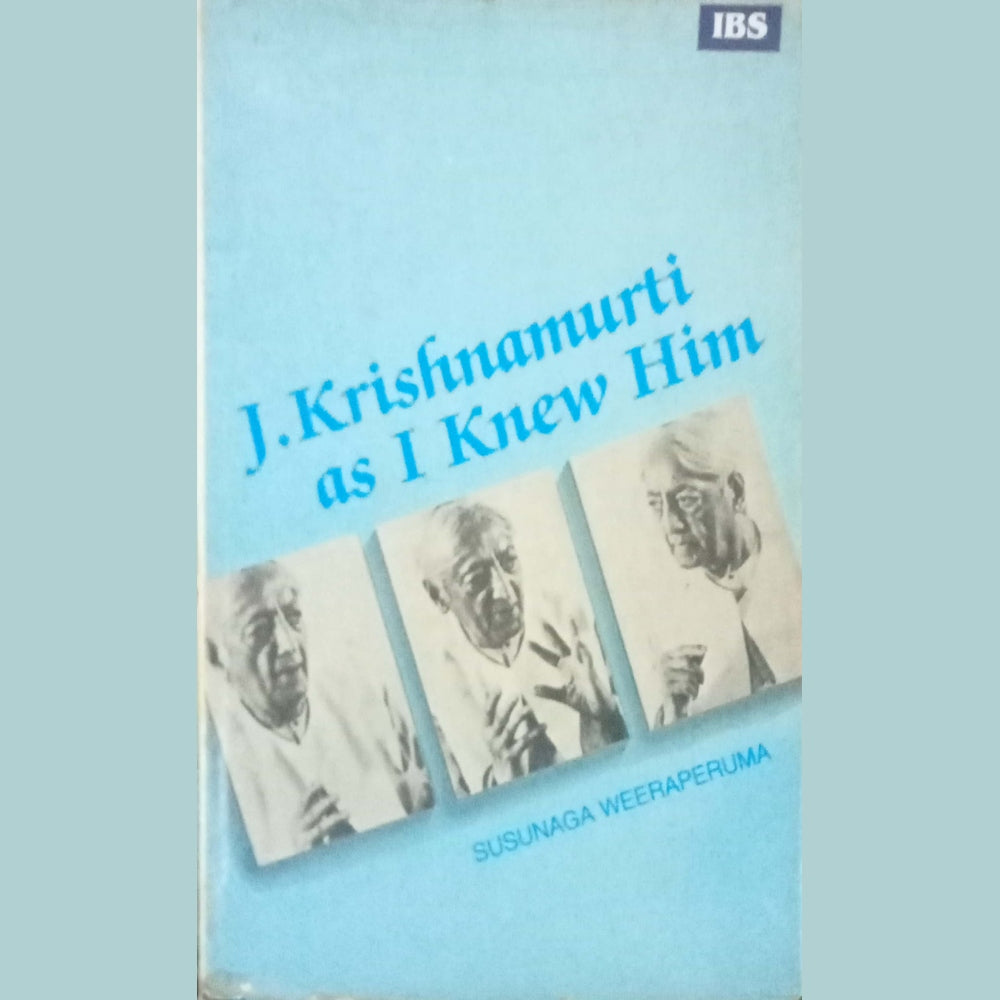 J. Krishnamurti As I Knew Him by Susunaga Weeraperuma