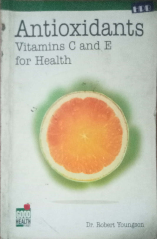 Antioxidants Vitamins C And E For Health by Dr Robert Youngson