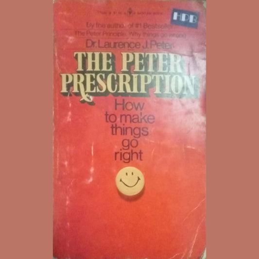 The Peter Prescription: How to Make Things Go Right by Laurence J. Peter