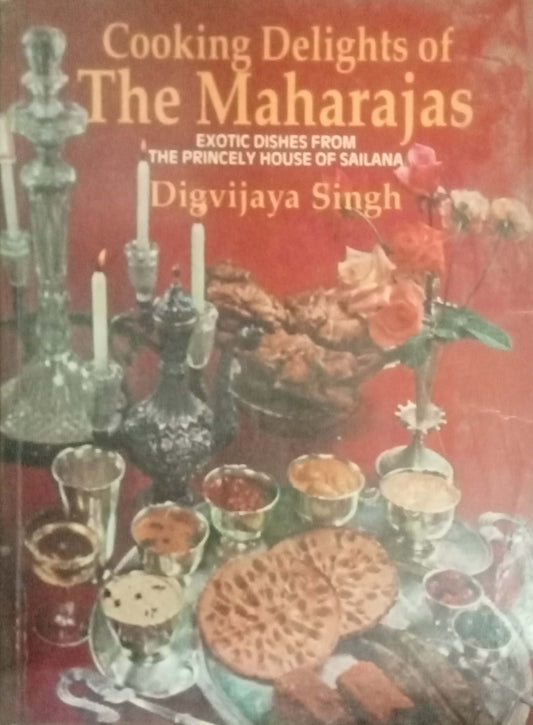Cooking Delights Of The Maharajas by Digvijaya Singh