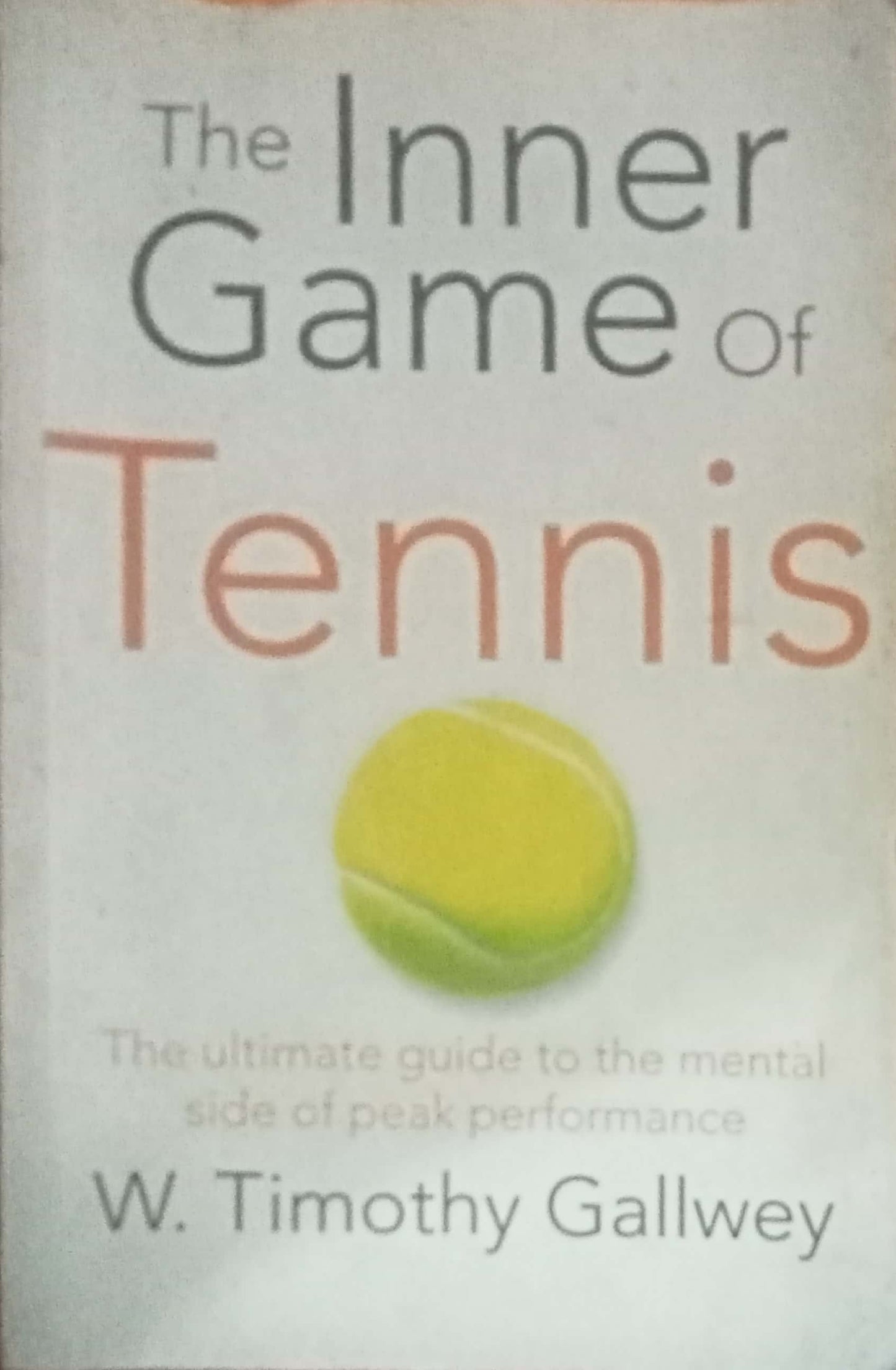 The Inner Game Of Tennis by W. Timothy Gallwey