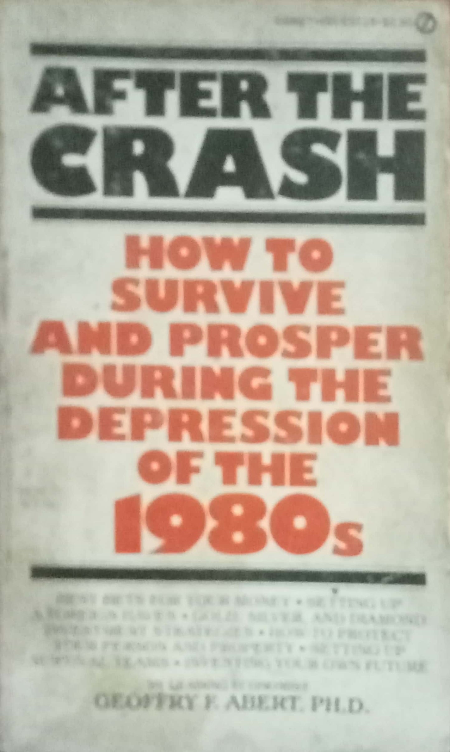 How Survive And Prosper During The Depression Of The 1980s by Geoffrey F. Abert