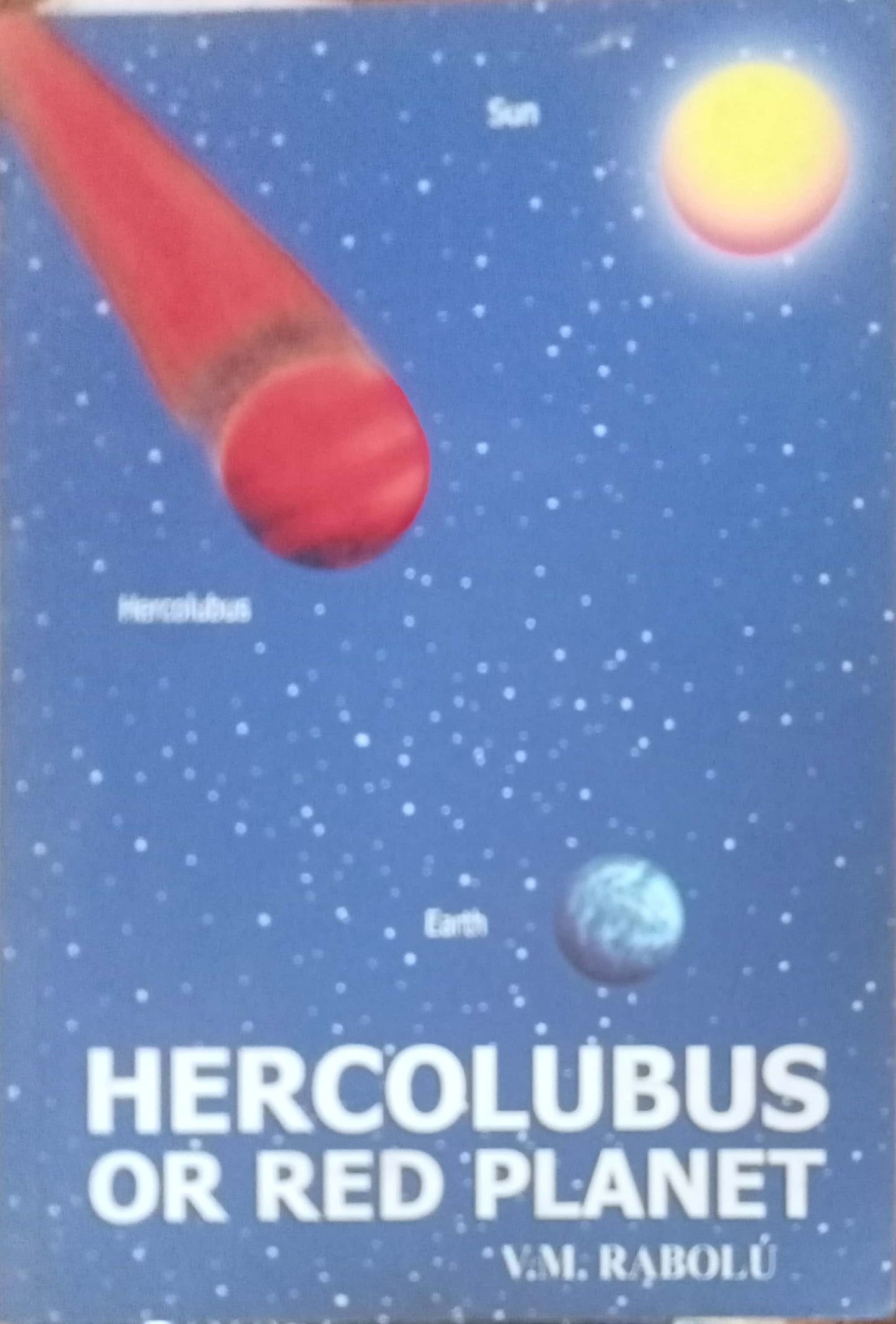 Hercolubus Or Red Planet by V.M. Rabolu