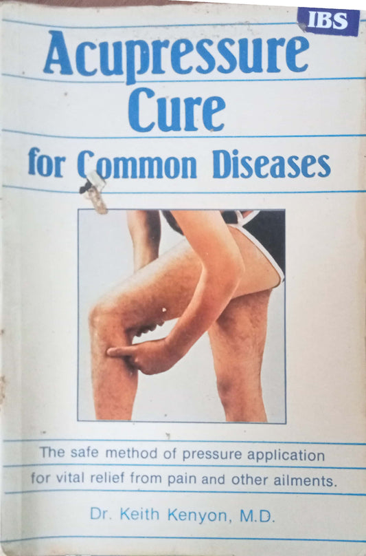 Acupressure Cure For Common Diseases by Dr. Keith Kenyon