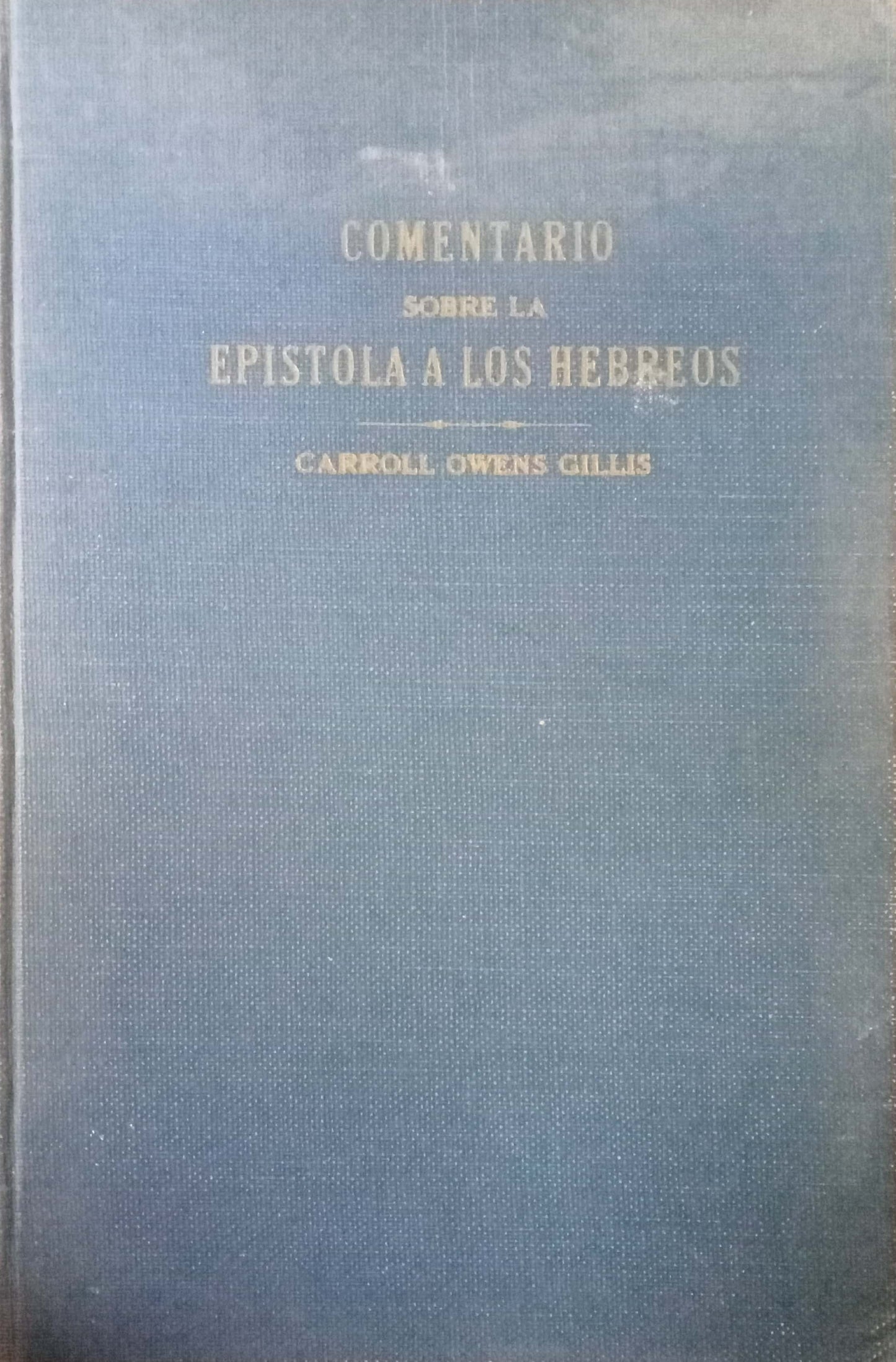 Comentario sobre la Epístola a los Hebreos by Carroll Owens Gillis (HD)