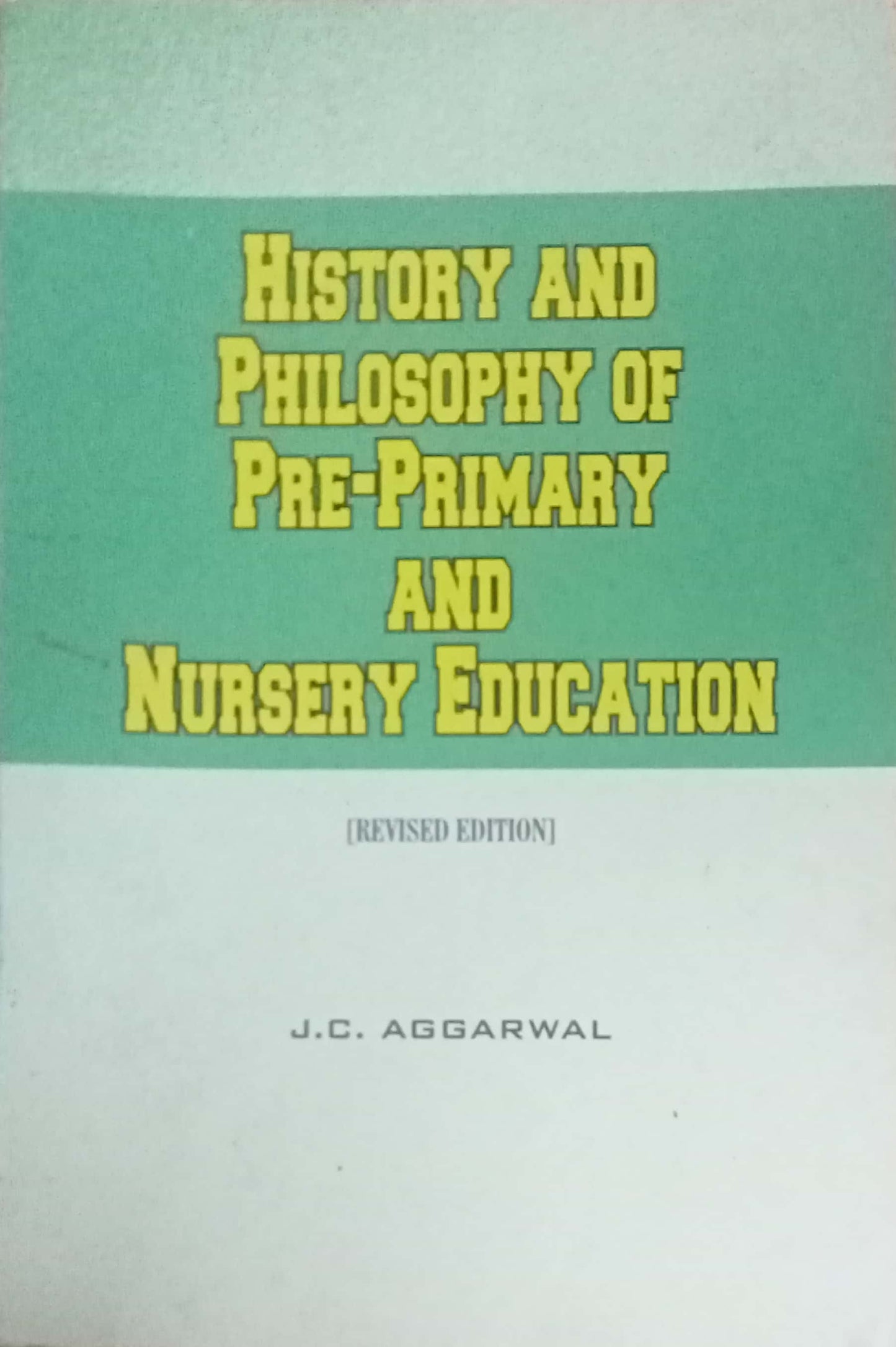 History And Philosophy Pre-Primary And Nursery Education by J.C. Aggarwal