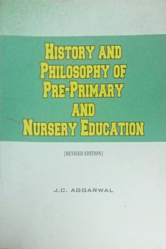 History And Philosophy Pre-Primary And Nursery Education by J.C. Aggarwal