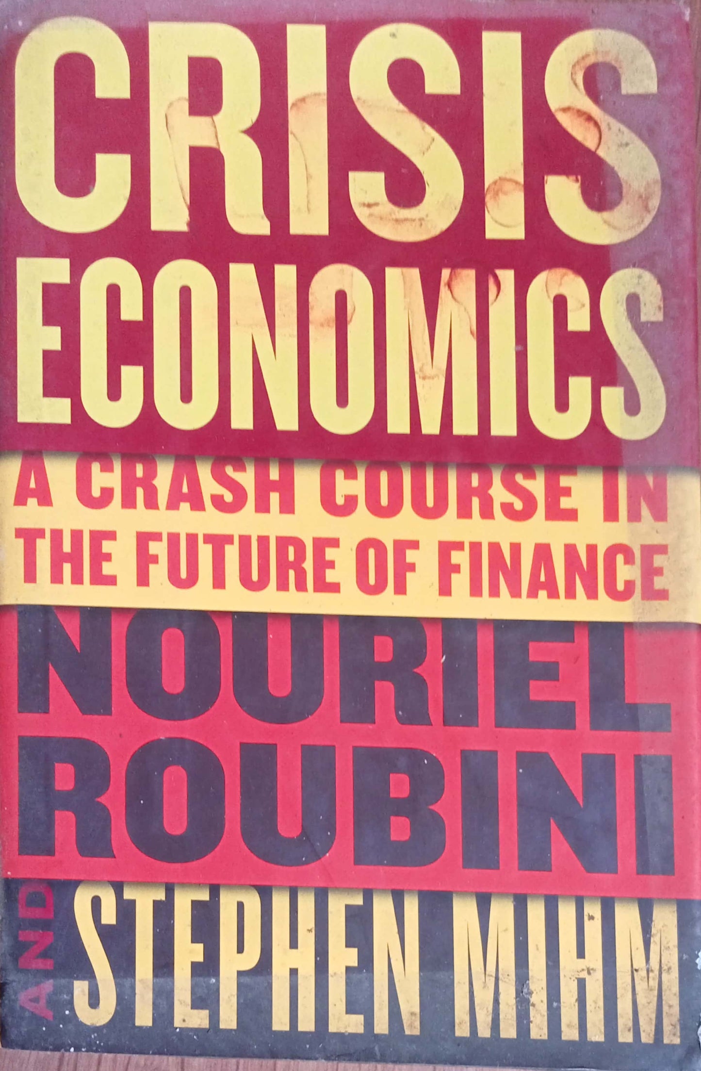 Crisis Economics: A Crash Course in the Future of Finance by Nouriel Roubini, Stephen Mihm