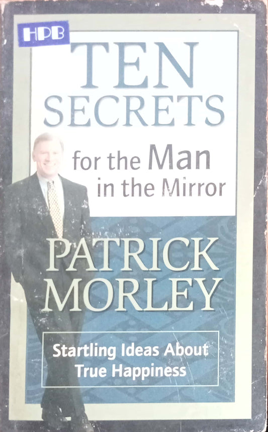 Ten Secrets For The Man In The Murror by Patrick Morley