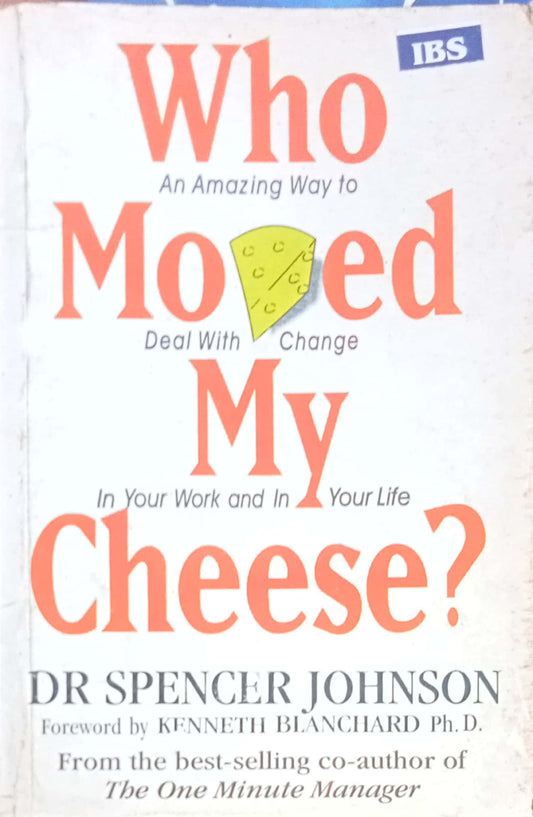 Who Moved My Cheese? by Dr Spencer Johnson