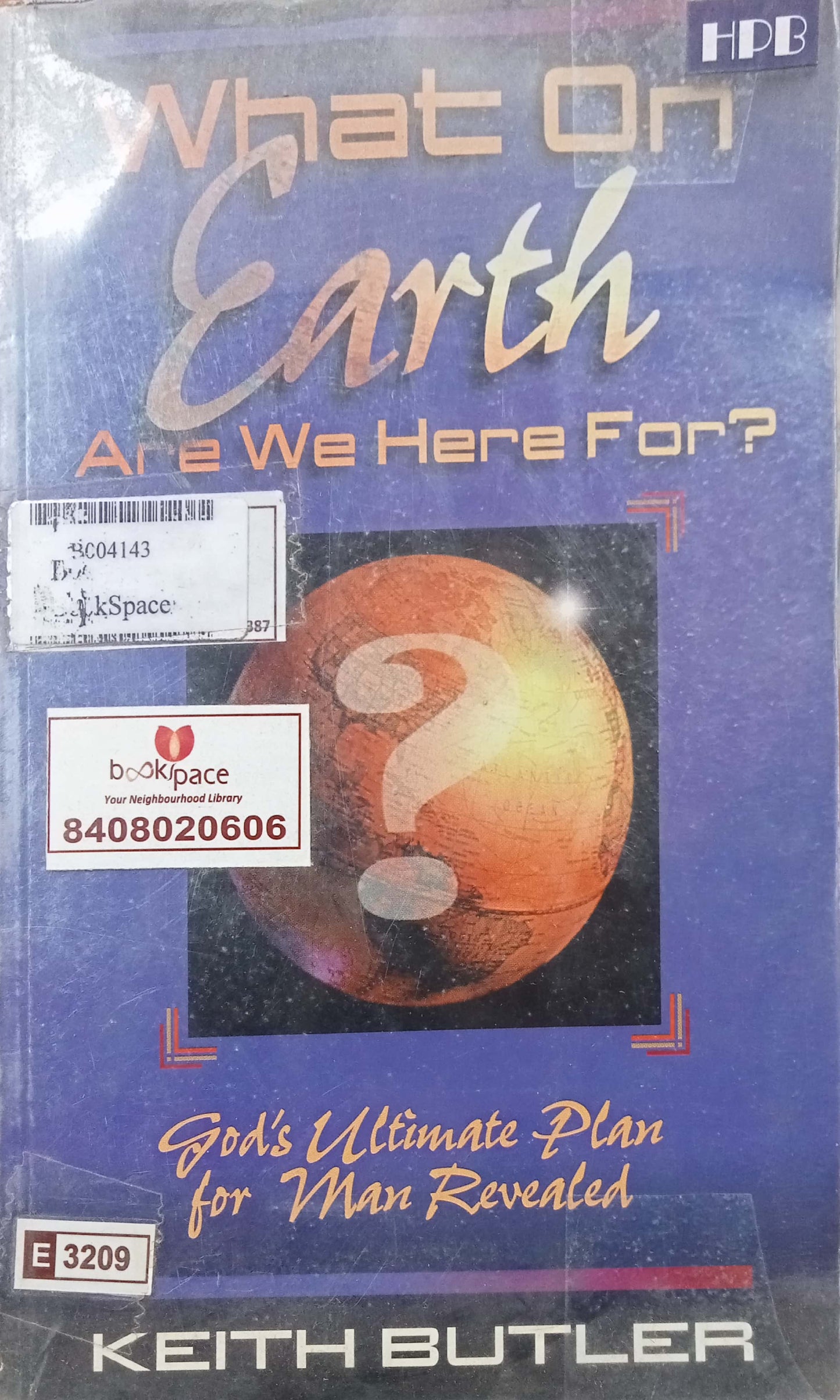 What On Earth Are We Here For by Keith Butler