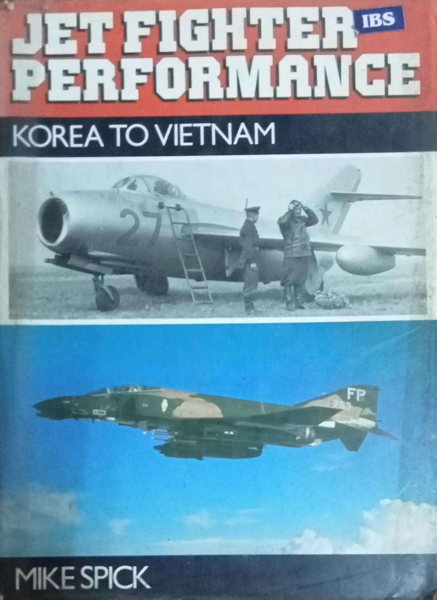 Jet Fighter Performance: Korea to Vietnam by Mike Spick