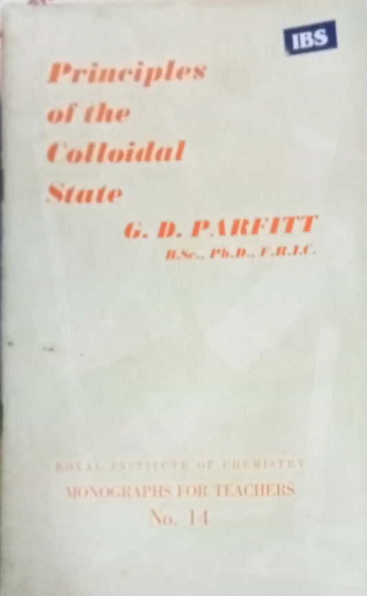 Principles Of The Colloidal State by G.D.Parfitt