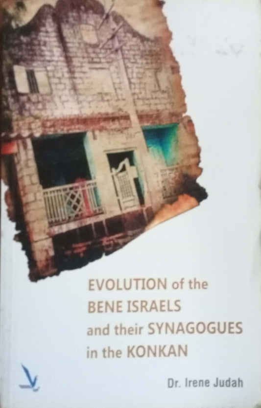Evolution Of The Bene Israels And Their Synagogues In The Konkan by Dr. Irene Judah