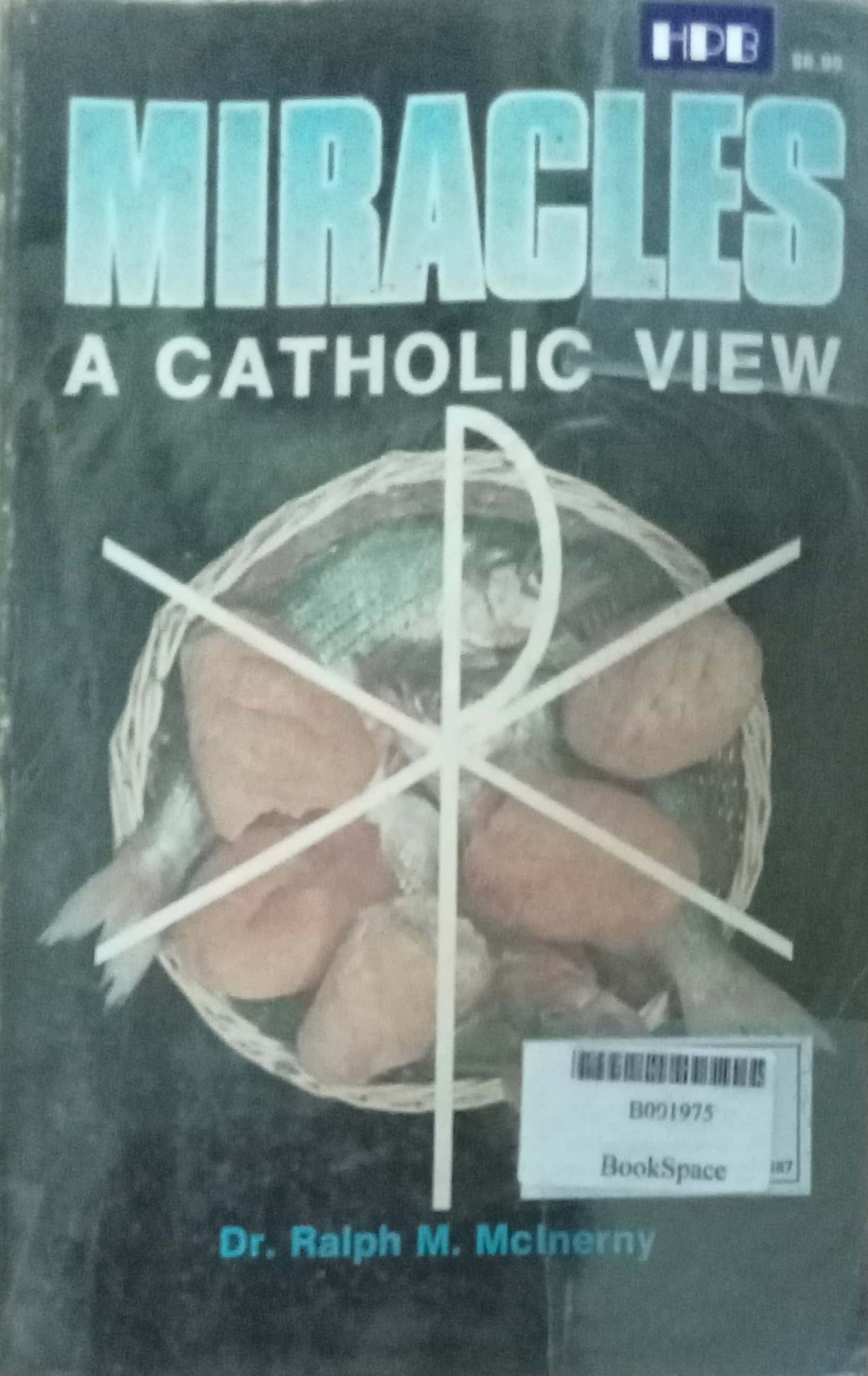 Miracles A Catholic View by Dr. Ralph M. Meinerny