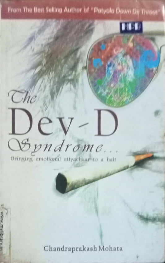 The Dev - D Syndrome Bringing Emotional Attyachar to a Halt by Chandraprakash Mohata