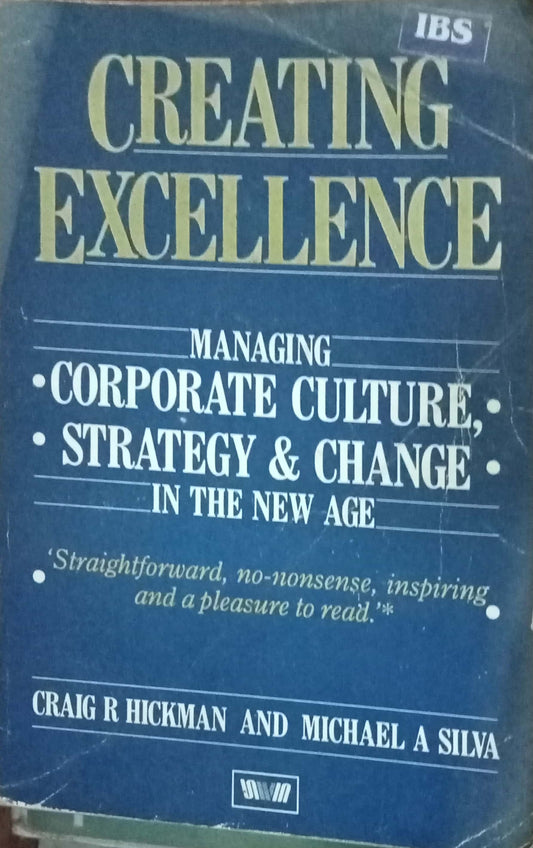 Creating Excellence: Managing Corporate Culture, Strategy, and Change in the New Age by Craig R. Hickman
