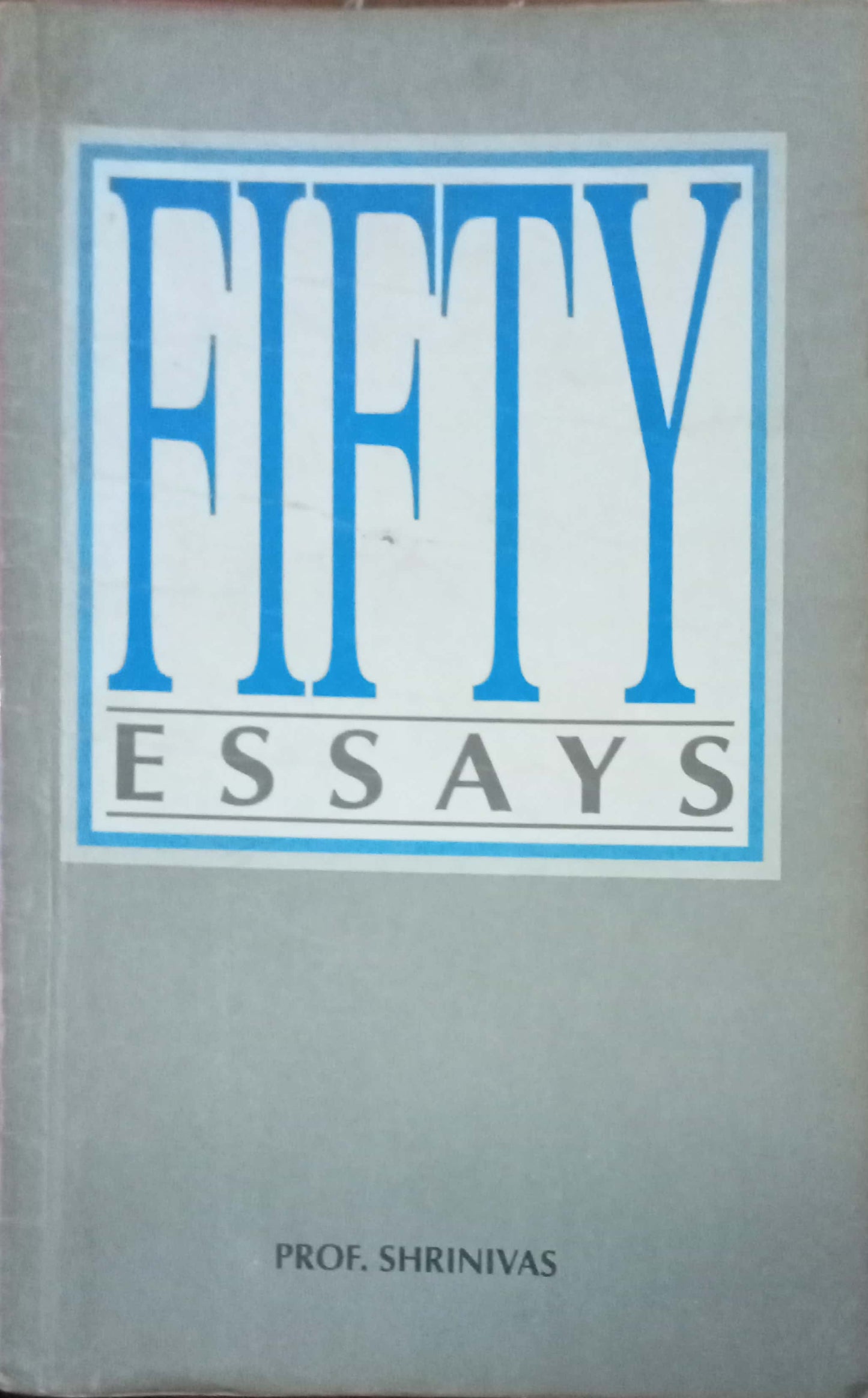 Fifty Essays by Prof. Shrinivas