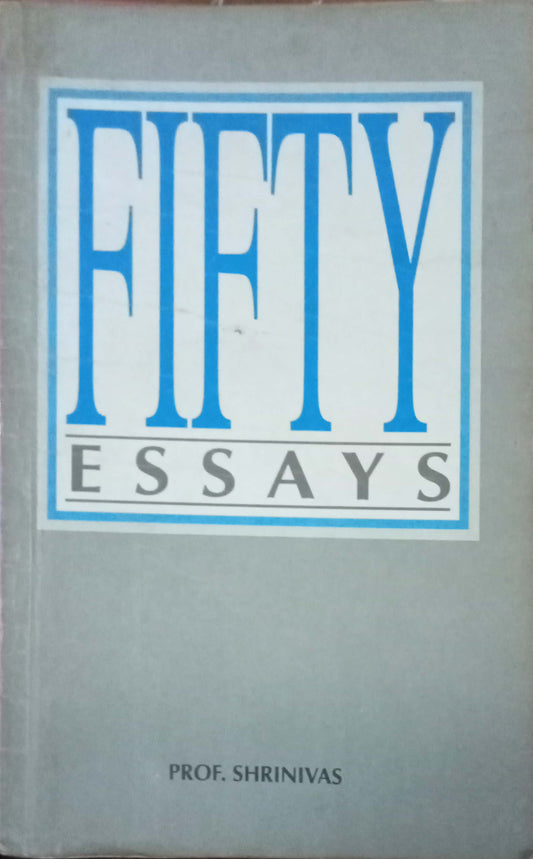 Fifty Essays by Prof. Shrinivas