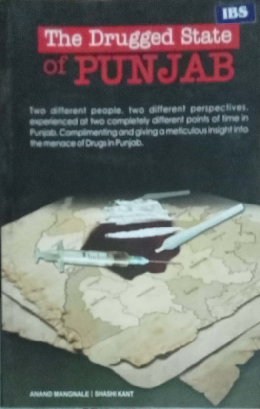 The Drugged State Of Punjab by  Anand Mangnale & Shashi Kant