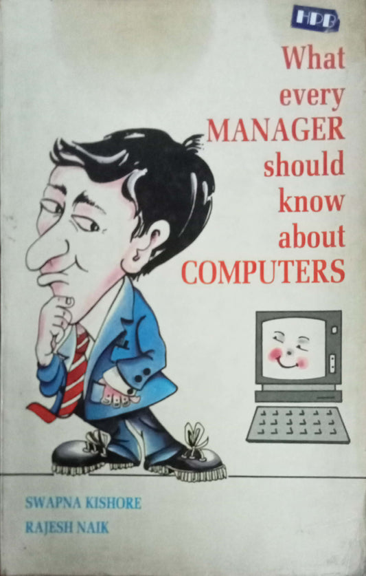 What Every Manager Should Know About Computers by Swapna Kishore