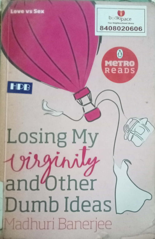 Losing My Virginity And Other Dumb Ideas by Madhuri Banerjee