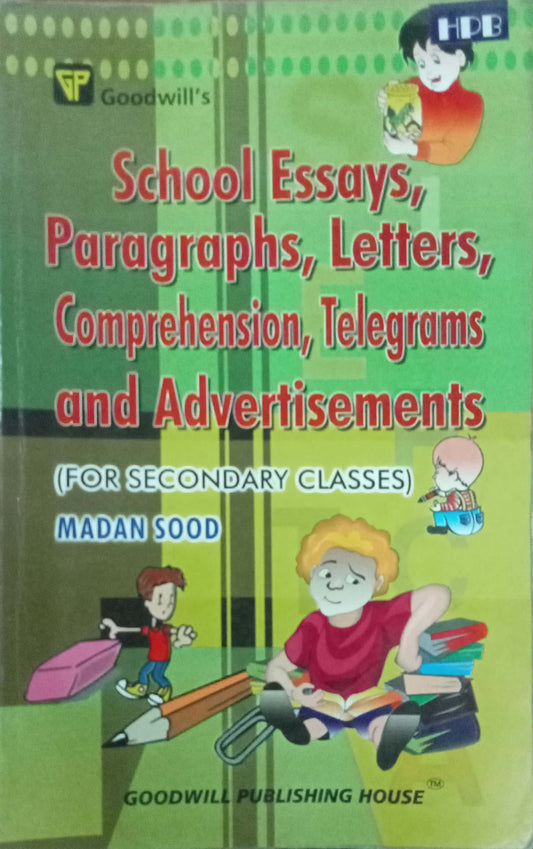 School Essays, Paragraphs, Letters, Comprehension, Telegrams and Advertisements by Madan Sood