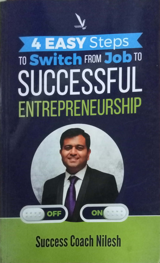 Easy Steps To Swich Drom Job To Successful Entrepreneurship by Nilesh