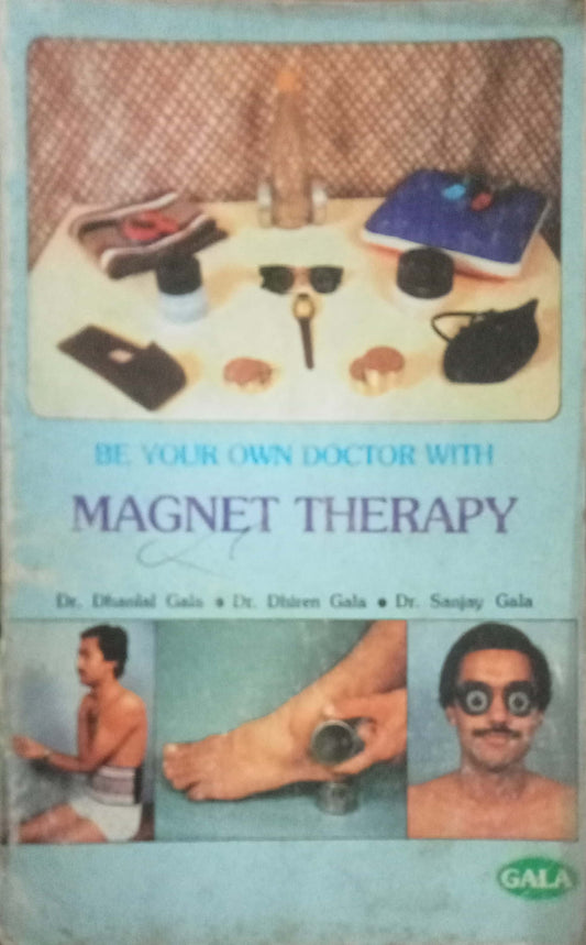 Be Your Own Doctor With Magnet Therapy by Dr.Dhirenlal Gala