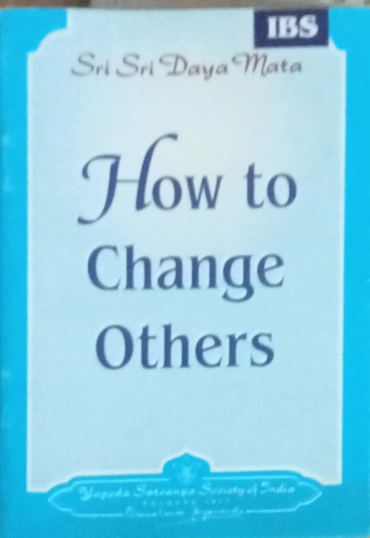 How To Change Others by Sri Sri Daya Mata
